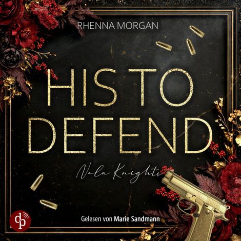 Hörbüch “His to defend | Ein spicy Dark Romance Hörbuch - Haven Brotherhood Spin-off - Nola Knights, Band 1 (Ungekürzt) – Rhenna Morgan”