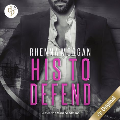 Hörbüch “NOLA Knights - His to Defend - Haven Brotherhood Spin-off, Band 1 (Ungekürzt) – Rhenna Morgan”