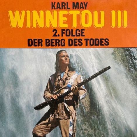 Hörbüch “Karl May, Winnetou III, Folge 2: Der Berg des Todes – Karl May, Christopher Lukas”