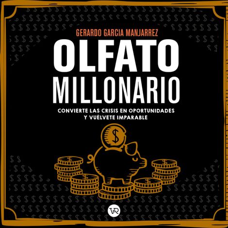 Hörbüch “Olfato Millonario - Convierte las crisis en oportunidades y vuélvete imparable (Completo) – Gerardo García Manjarrez”