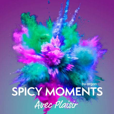 Hörbüch “Avec Plaisir - Erotische Geschichte - spicy moments, Band 16 (Ungekürzte Lesung) – spicy moments by argon”