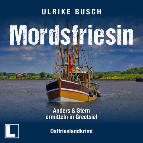 Hörbüch “Mordsfriesin - Anders und Stern ermitteln, Band 3 (ungekürzt) – Ulrike Busch”
