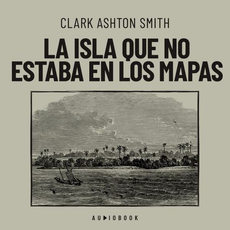Hörbüch “La isla que no estaba en los mapas – Clark Ashton Smith”