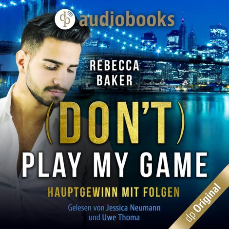 Hörbüch “(Don't) Play my Game - Hauptgewinn mit Folgen (Ungekürzt) – Rebecca Baker”