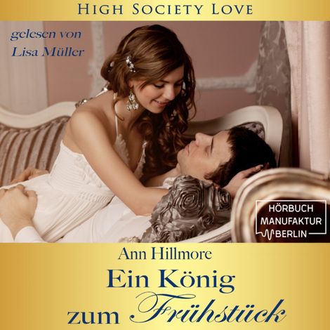 Hörbüch “Ein König zum Frühstück - High Society Love, Band 2 (Ungekürzt) – Ann Hillmore”