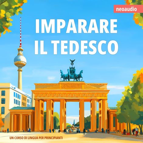 Hörbüch “Corsi di lingue per principianti, Imparare il tedesco (Integrale) – NeoAudio”