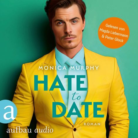 Hörbüch “Hate to Date - Die Dating Serie, Band 4 (Ungekürzt) – Monica Murphy”