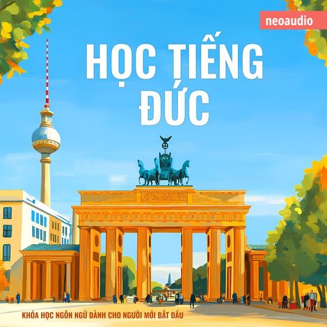 Hörbüch “Khóa học ngôn ngữ cho người mới bắt đầu, Học tiếng Đức (Không cắt xén) – NeoAudio Asia”