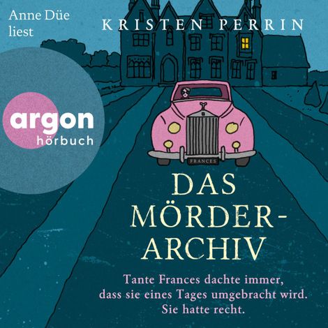 Hörbüch “Das Mörderarchiv - Tante Frances dachte immer, dass sie eines Tages umgebracht wird. Sie hatte recht. (Ungekürzte Lesung) – Kristen Perrin”