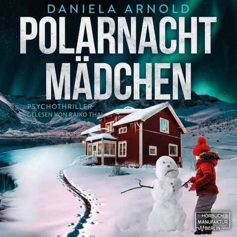 Hörbüch “Polarnachtmädchen - Psychothriller (ungekürzt) – Daniela Arnold”