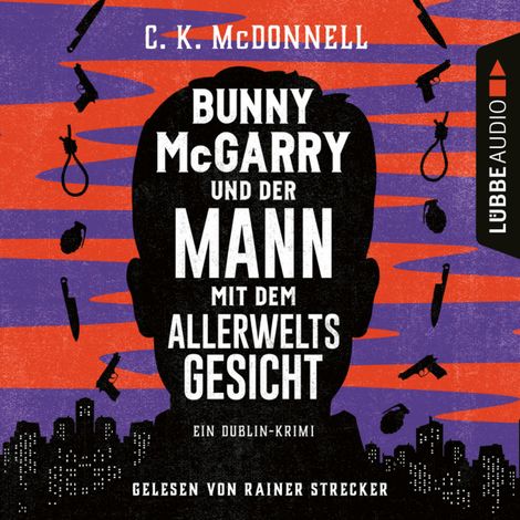 Hörbüch “Bunny McGarry und der Mann mit dem Allerweltsgesicht - Bunny McGarry - Ein Dublin-Krimi, Teil 1 (Ungekürzt) – C. K. McDonnell”