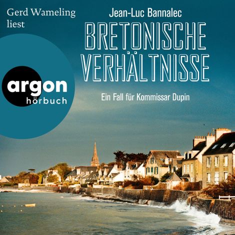 Hörbüch “Bretonische Verhältnisse - Kommissar Dupin ermittelt, Band 1 (Ungekürzte Lesung) – Jean-Luc Bannalec”