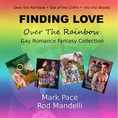 Hörbüch “Finding Love Over The Rainbow Gay Romance Fantasy Collection (Unabridged) – Mark Pace, Rod Mandelli”