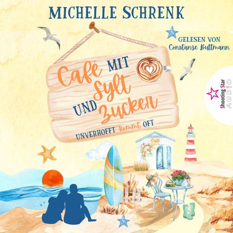 Hörbüch “Unverhofft kommt oft - Café mit Sylt und Zucker, Band 2 (ungekürzt) – Michelle Schrenk”