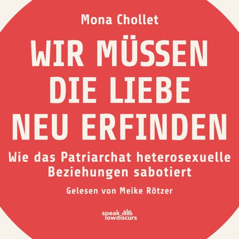 Hörbüch “Wir müssen die Liebe neu erfinden - Wie das Patriarchat heterosexuelle Beziehungen sabotiert (Ungekürzt) – Mona Chollet”