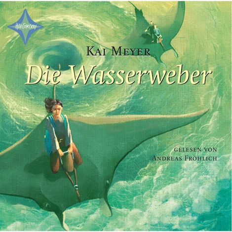 Hörbüch “Die Wasserweber - Wellenläufer, Teil 3 (gekürzt) – Kai Meyer”