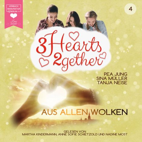 Hörbüch “Aus allen Wolken - 3hearts2gether, Band 4 (ungekürzt) – Tanja Neise, Sina Müller, Pea Jung”