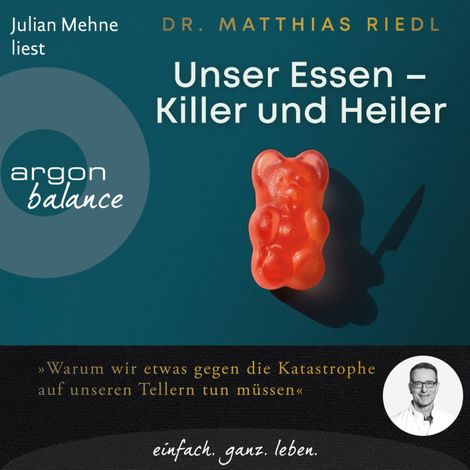 Hörbüch “Unser Essen - Killer und Heiler - Wie wir etwas gegen die Katastrophe auf unseren Tellern tun können (Ungekürzte Lesung) – Matthias Riedl”
