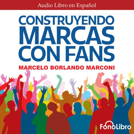 Hörbüch “Construyendo Marcas con Fans (abreviado) – Marcelo Borlando Marconi”