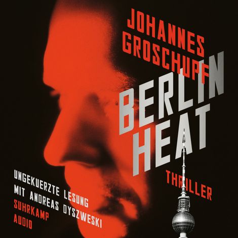 Hörbüch “Berlin Heat - Berlin Noir, Band 2 (Ungekürzt) – Johannes Groschupf”