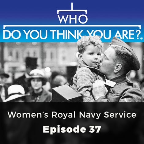 Hörbüch “Women's Royal Navy Service - Who Do You Think You Are?, Episode 37 – Nicola Lyle”