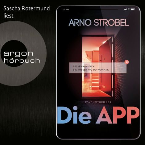 Hörbüch “Die APP - Sie kennen dich. Sie wissen, wo du wohnst. (Gekürzte Lesefassung) – Arno Strobel”