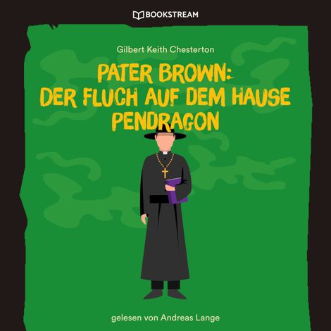 Hörbüch “Pater Brown: Der Fluch auf dem Hause Pendragon (Ungekürzt) – Gilbert Keith Chesterton”