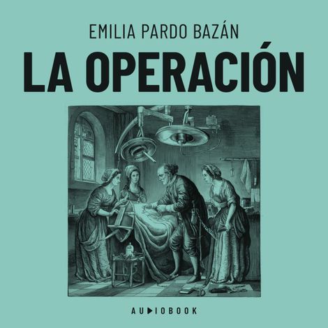 Hörbüch “La operación – Emilia Pardo Basan”