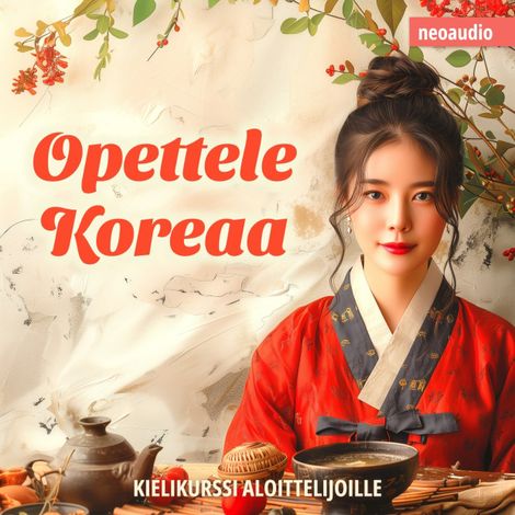 Hörbüch “Kielikurssit aloittelijoille, Opettele koreaa (Leikkaamaton) – NeoAudio”