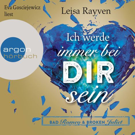 Hörbüch “Bad Romeo und Broken Juliet, Band 2: Ich werde immer bei dir sein (Ungekürzte Fassung) – Leisa Rayven”