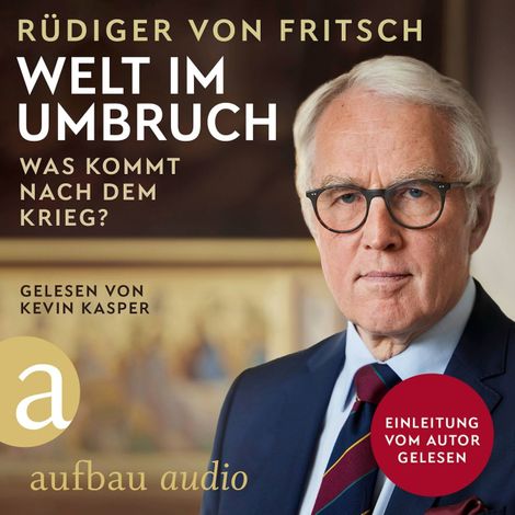 Hörbüch “Welt im Umbruch - was kommt nach dem Krieg? (Ungekürzt) – Rüdiger von Fritsch”