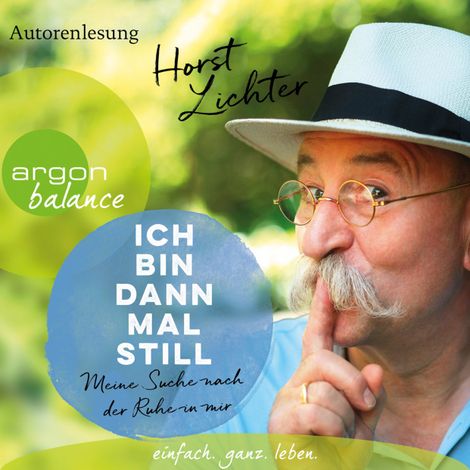 Hörbüch “Ich bin dann mal still - Meine Suche nach der Ruhe in mir (Gekürzt) – Horst Lichter”