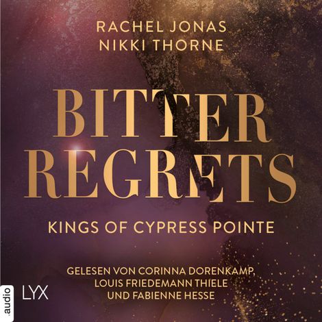 Hörbüch “Kings of Cypress Pointe - Bitter Regrets - The Golden Boys, Teil 2 (Ungekürzt) – Rachel Jonas, Nikki Throne”