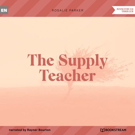 Hörbüch “The Supply Teacher (Unabridged) – Rosalie Parker”