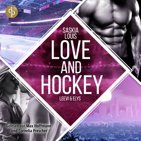 Hörbüch “Love and Hockey - L.A. Hawks Eishockey - Leevi & Elys, Band 7 (Ungekürzt) – Saskia Louis”