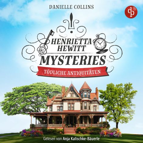 Hörbüch “Tödliche Antiquitäten | Ein mörderisch mysteriöses Cosy Crime Hörbuch - Henrietta Hewitt Mysteries, Band 1 (Ungekürzt) – Danielle Collins”