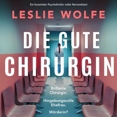 Hörbüch “Die gute Chirurgin (Ungekürzt) – Leslie Wolfe”