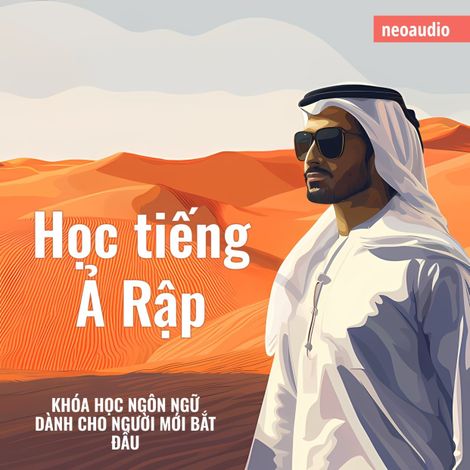 Hörbüch “Khóa học ngôn ngữ cho người mới bắt đầu, Học tiếng Ả Rập (Không cắt xén) – NeoAudio Asia”