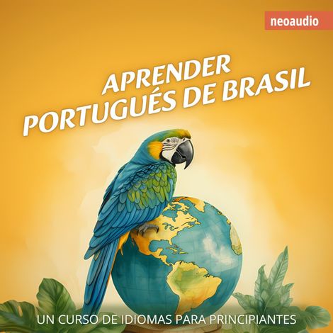 Hörbüch “Cursos de Idiomas para Principiantes, Aprender portugués de Brasil (Íntegro) – NeoAudio”