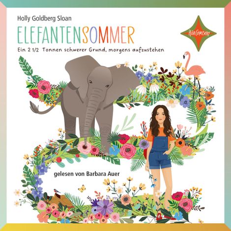 Hörbüch “Elefantensommer - Ein 2 ½ Tonnen schwerer Grund, morgens aufzustehen (gekürzt) – Holly Goldberg Sloan”