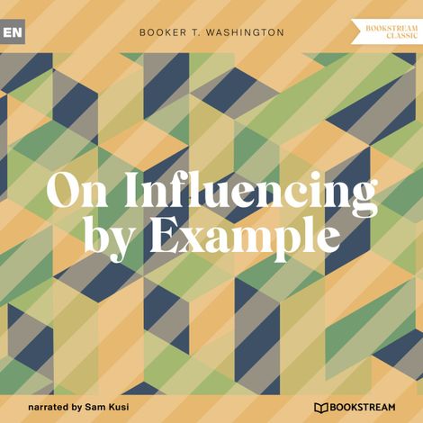 Hörbüch “On Influencing by Example (Unabridged) – Booker T. Washington”