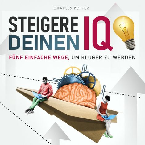 Hörbüch “Steigere deinen IQ - Fünf einfache Wege, um klüger zu werden (Ungekürzt) – Charles Potter”