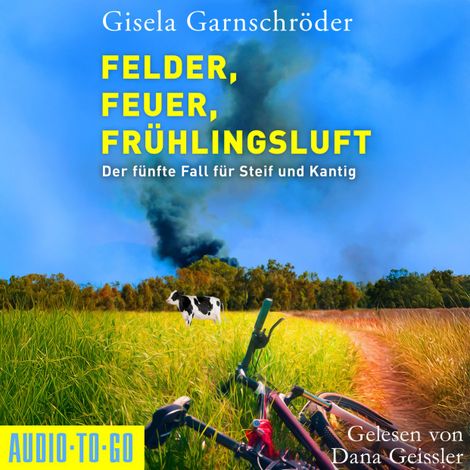 Hörbüch “Felder, Feuer, Frühlingsluft - Ein-Steif-und-Kantig-Krimi, Band 5 (ungekürzt) – Gisela Garnschröder”