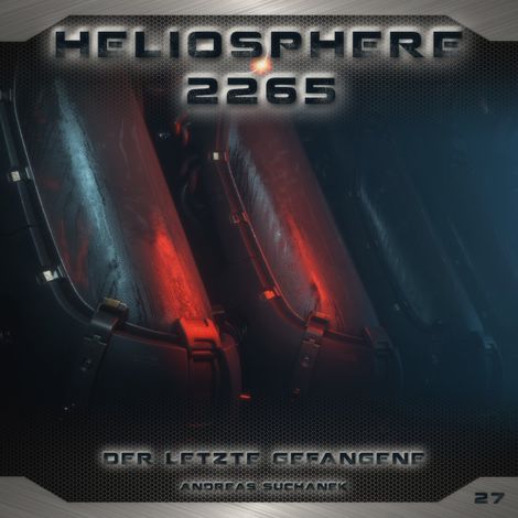 Hörbüch “Heliosphere 2265, Folge 27: Der letzte Gefangene (ungekürzt) – Andreas Suchanek”