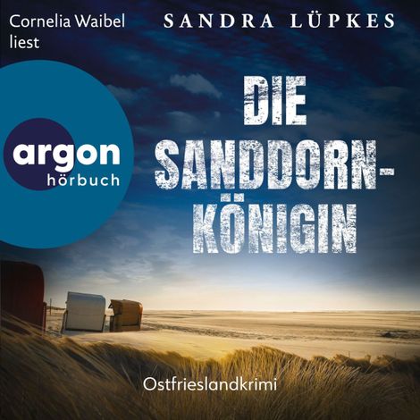 Hörbüch “Die Sanddornkönigin - Ostfrieslandkrimi - Wencke Tydmers ermittelt, Band 1 (Ungekürzte Lesung) – Sandra Lüpkes”