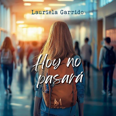Hörbüch “Hoy no pasará (Completo) – Lauriela Garrido”