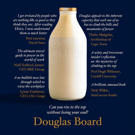 Hörbüch “Elites - Can you rise to the top without losing your soul (Unabridged) – Douglas Board”