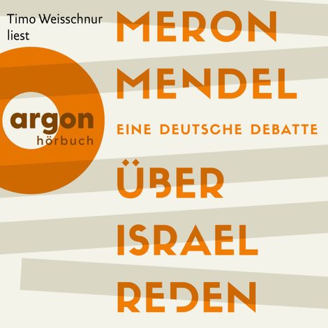 Hörbüch “Über Israel reden - Eine deutsche Debatte (Ungekürzte Lesung) – Meron Mendel”