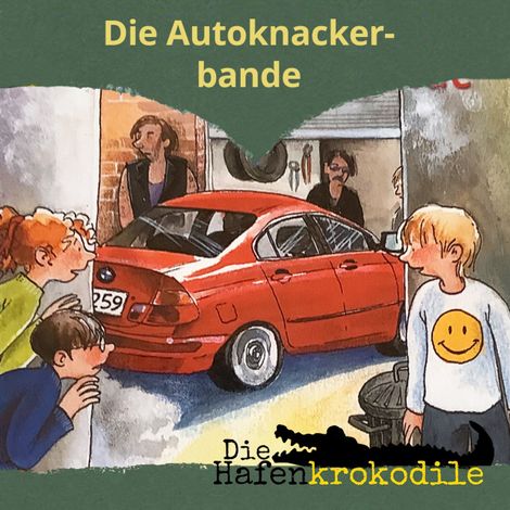 Hörbüch “Die Autoknackerbande - Die Hafenkrokodile, Folge 6 (Ungekürzt) – Ursel Scheffler”