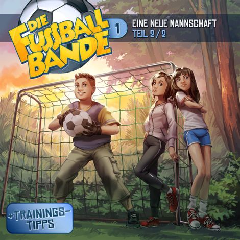 Hörbüch “Die Fussballbande, Folge 1: Eine neue Mannschaft - Teil 2 – David Holy, Aikaterini Maria Schlösser”